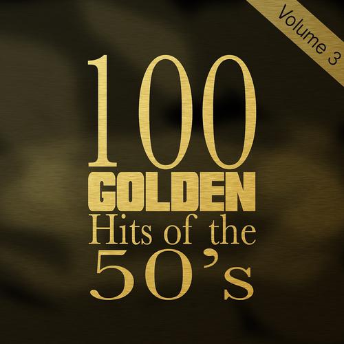 Постер альбома 100 Golden Hits of the 50's, Vol. 3 (100 Best Songs of the 1950s)