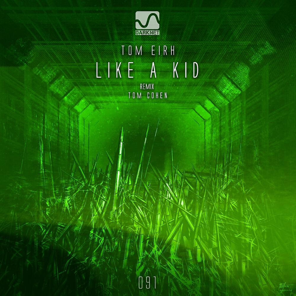 Tom Eirh - Like a Kid (Tom Cohen Rework)