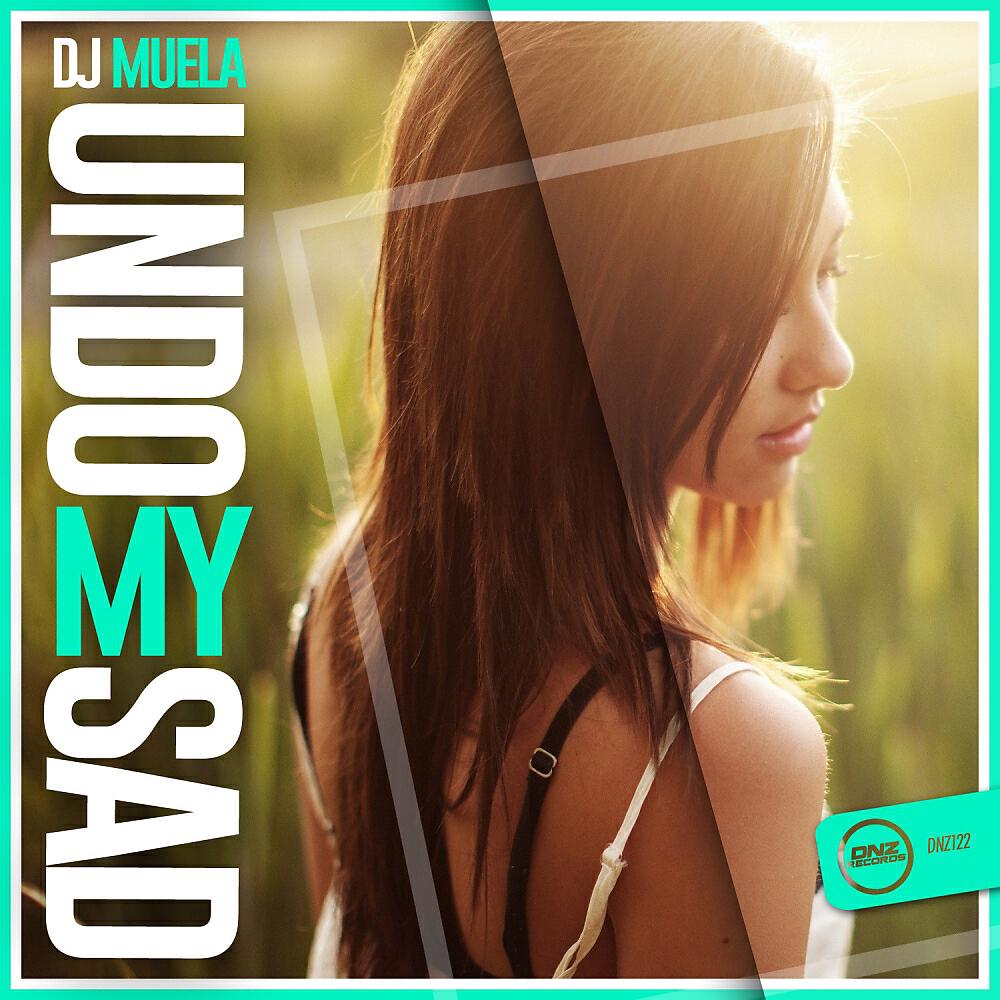 DJ Muela - Undo My Sad