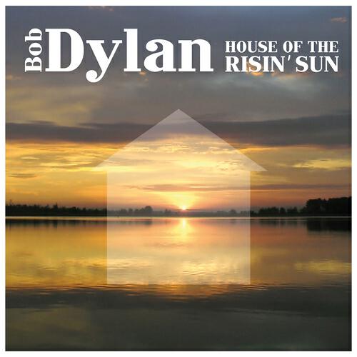 Bob Dylan - House of the Risin' Sun