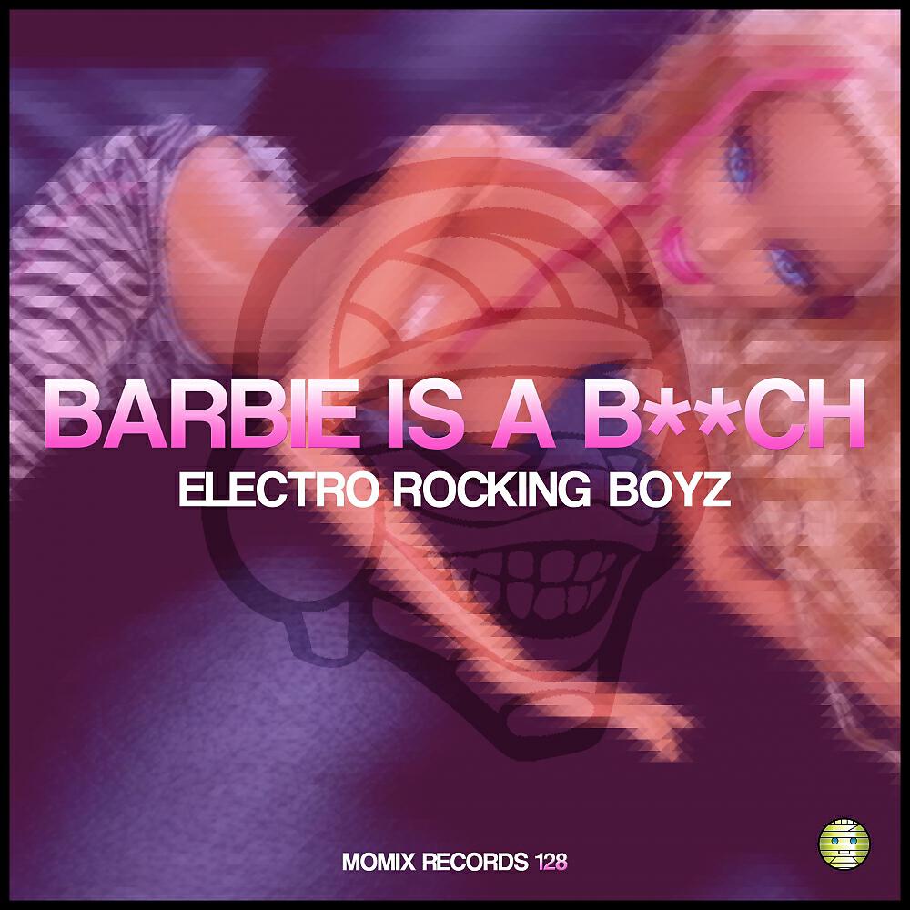 Electro Rocking Boyz - Barbie Is A B**ch