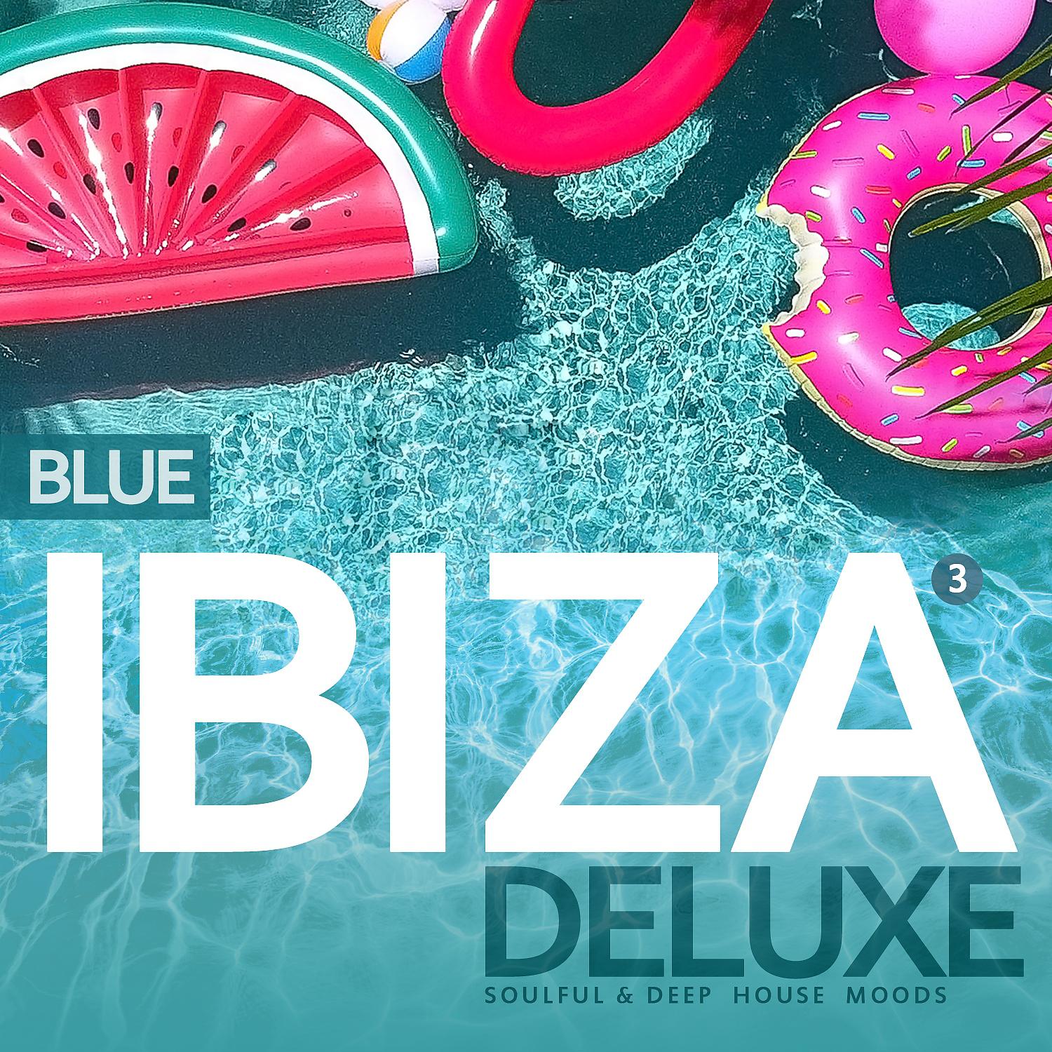 Постер альбома Ibiza Blue Deluxe Vol.3, Soulful & Deep House Mood