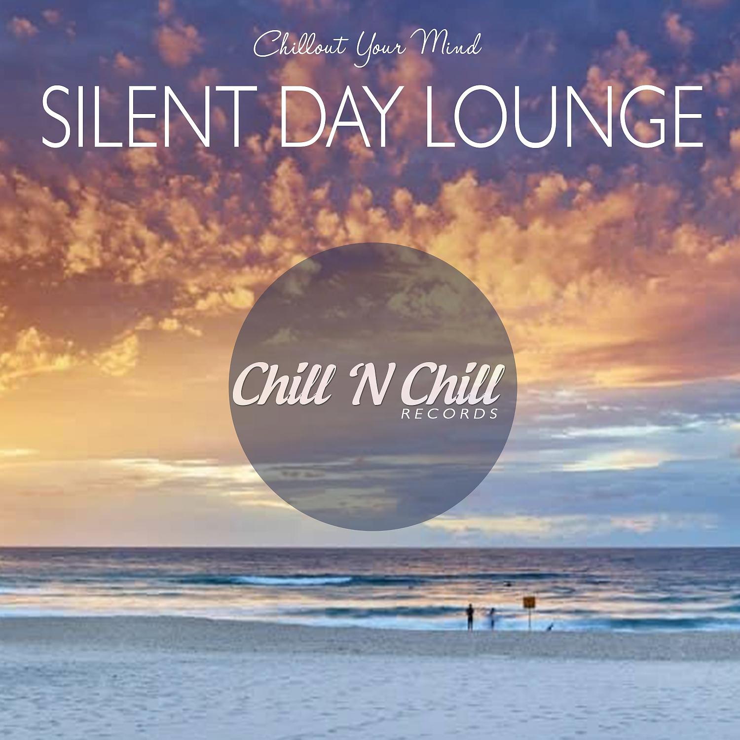 Постер альбома Silent Day Lounge (Chillout Your Mind)