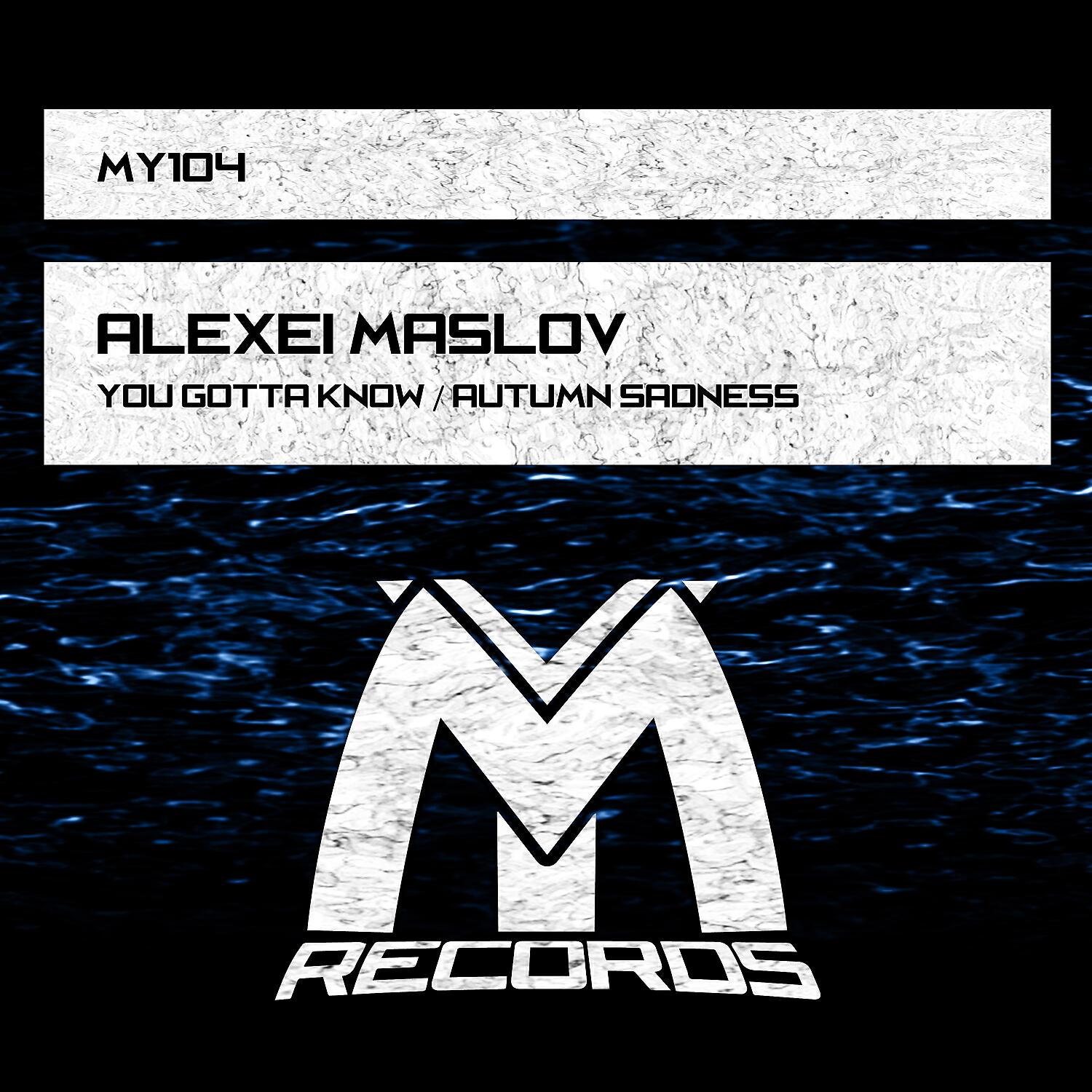Alexei Maslov - You Gotta Know (Original Mix)