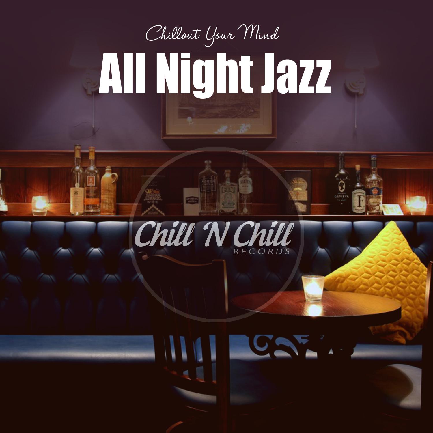 Постер альбома All Night Jazz: Chillout Your Mind