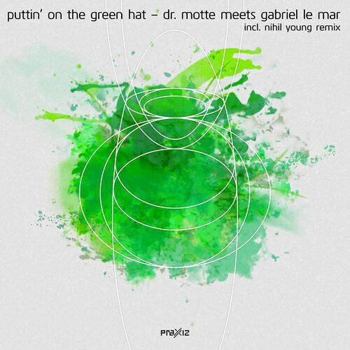 Dr. Motte meets Gabriel le Mar - Puttin' On the Green Hat (Nihil Young Remix)