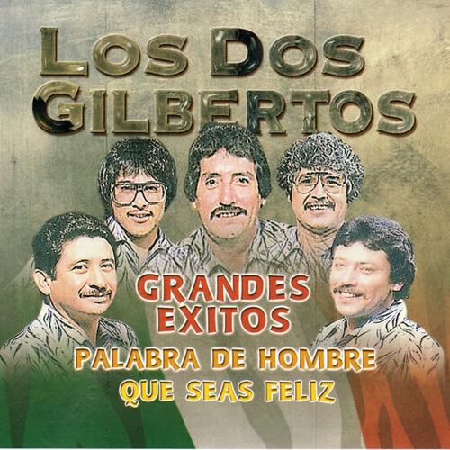 Los Dos Gilbertos - Que Seas Feliz