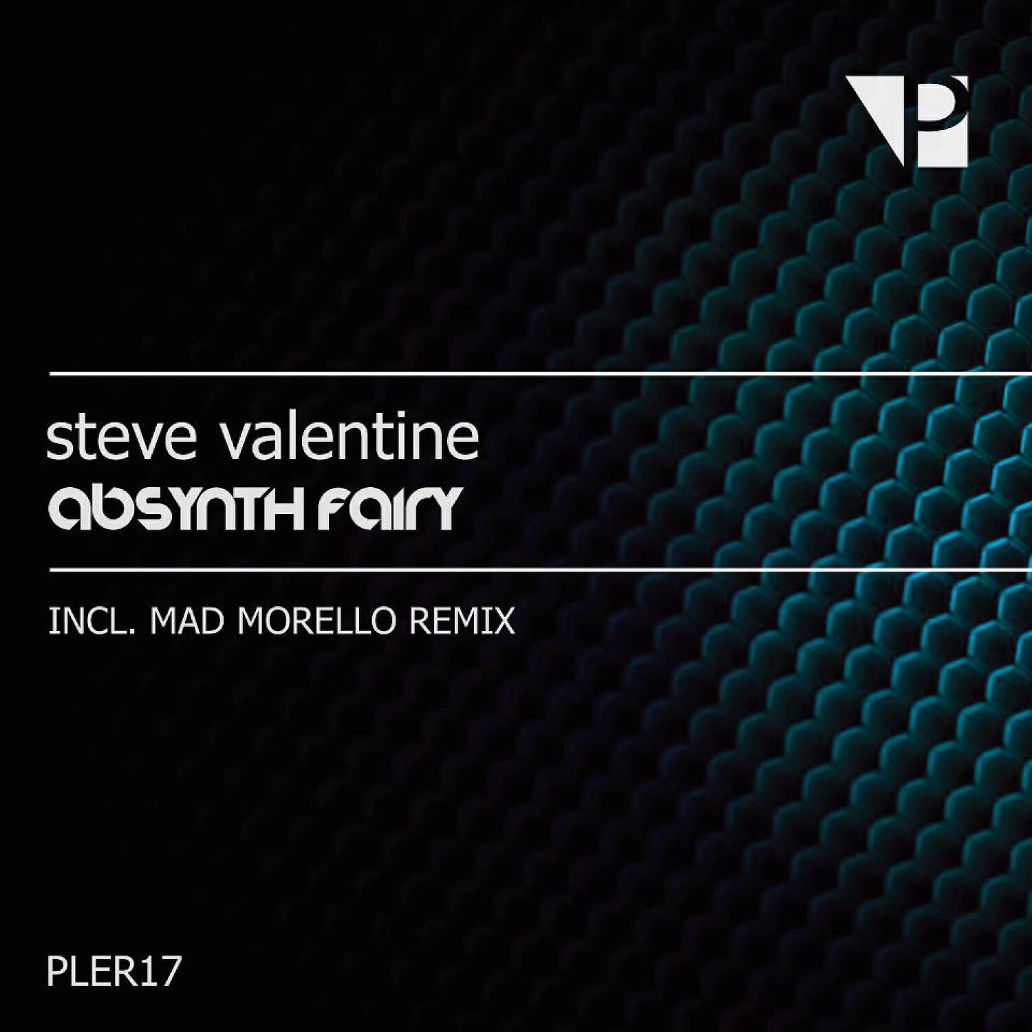 STEVE VALENTINE - Absynth Fairy (Mad Morello Remix)