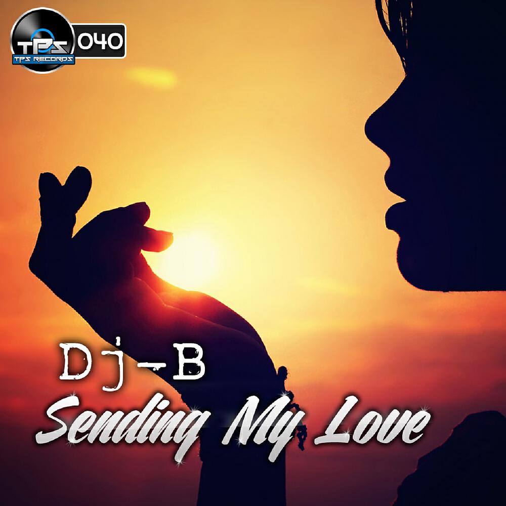 Dj - B - Sending My Love (Dj - B Remix)