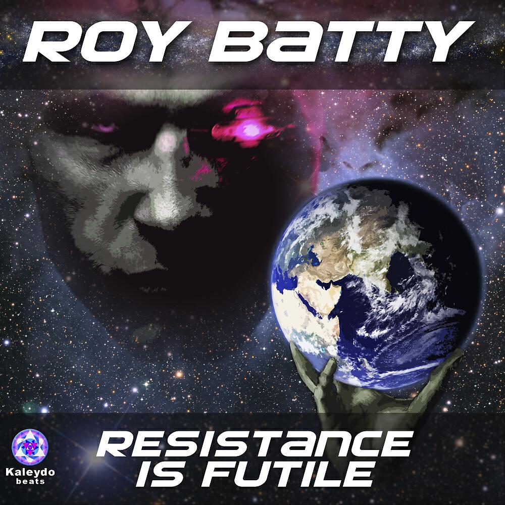 Roy Batty - Resistance Is Futile