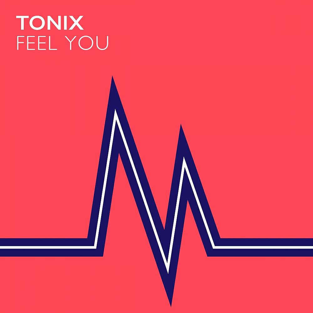 TONIX - Feel You