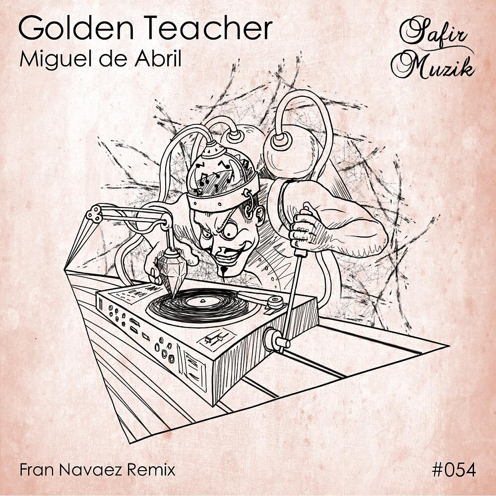Miguel de Abril - Golden Teacher (Fran Navaez Remix)