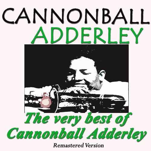 Постер альбома The Very Best of Cannonball Adderley (Remastered Version)