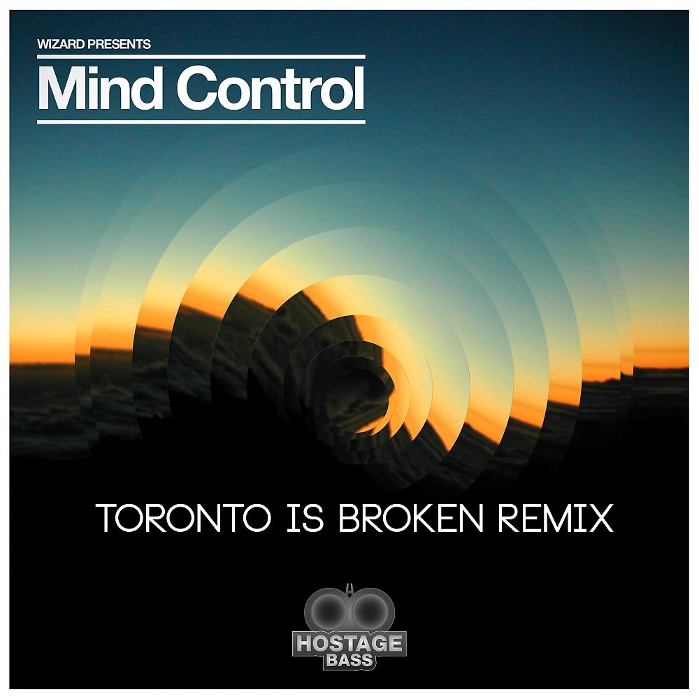 Постер альбома Mind Control (Toronto Is Broken Remix)