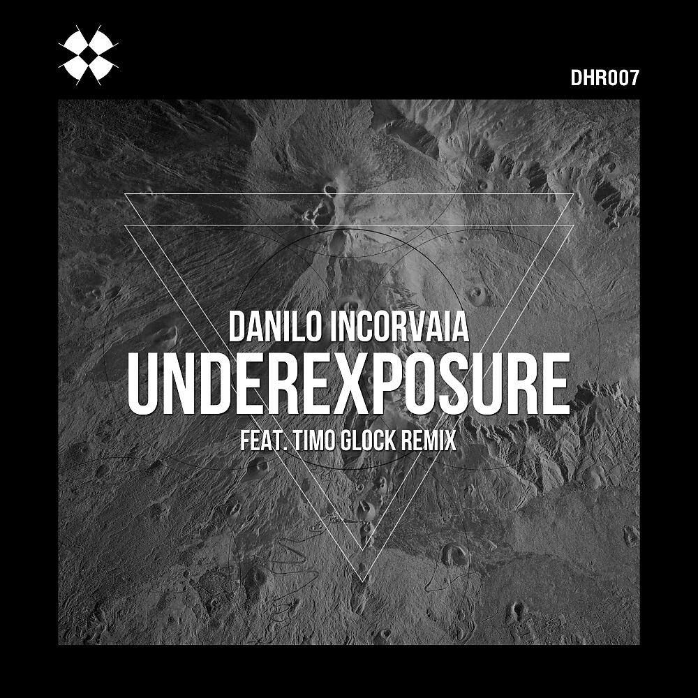 Danilo Incorvaia - Underexposure (Timo Glock Remix)