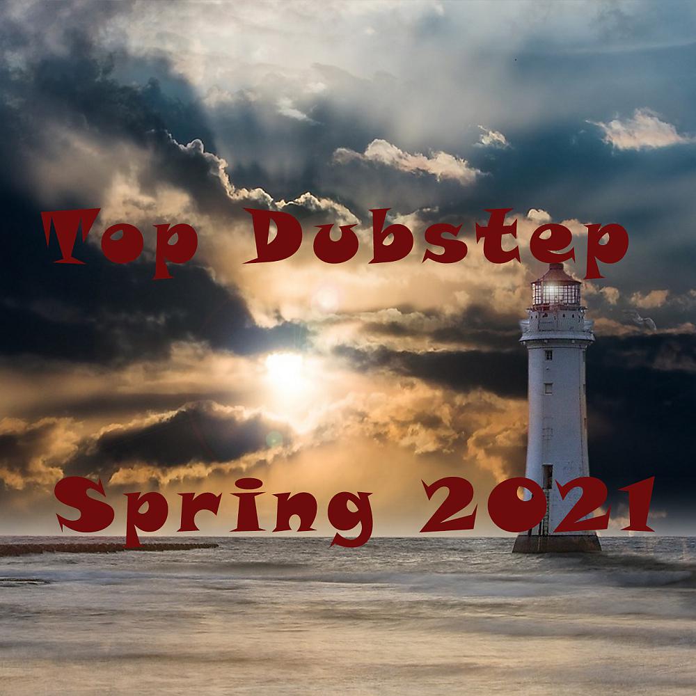 Постер альбома Top Dubstep Spring 2021