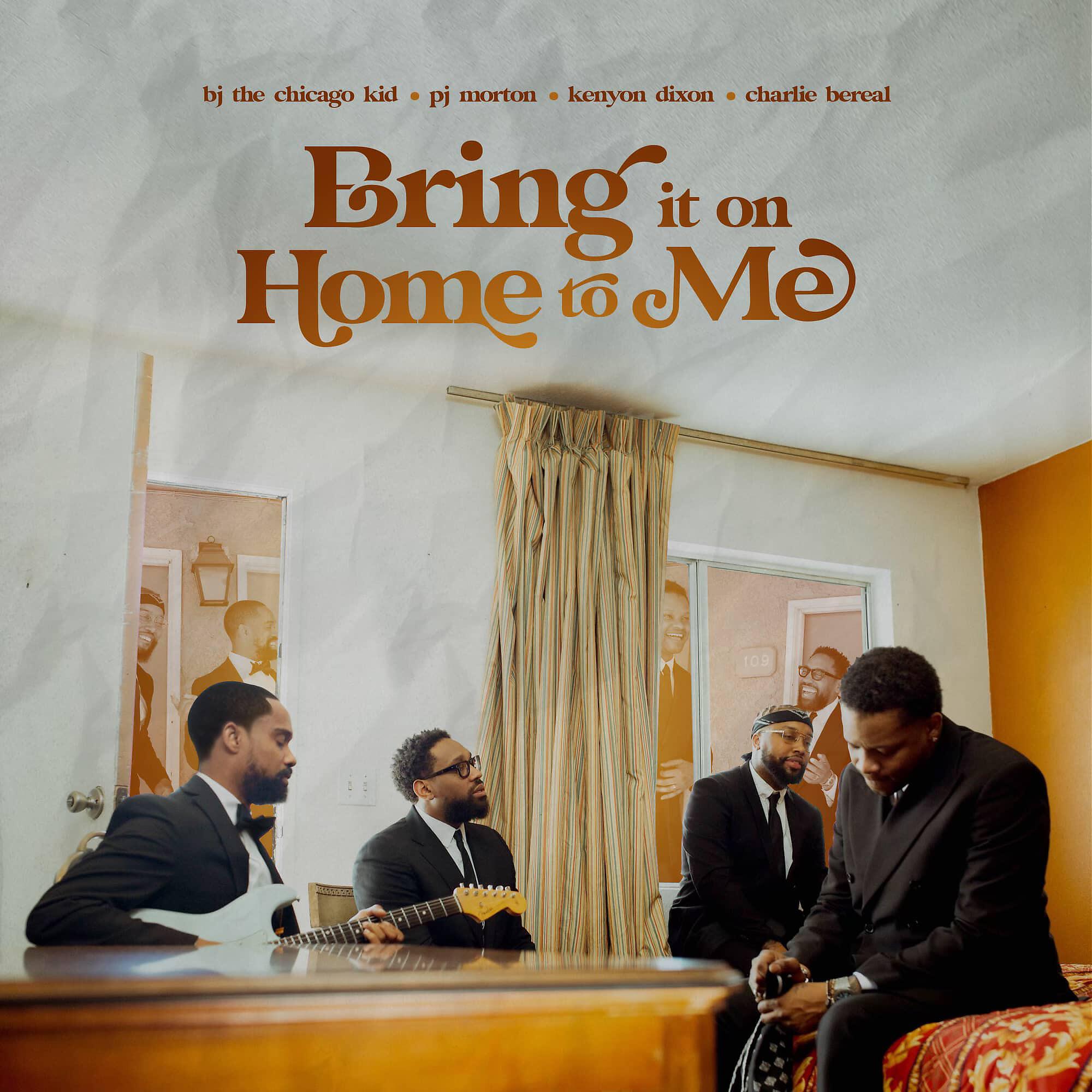 BJ The Chicago Kid - Bring it on Home to Me (feat. Charlie Bereal)