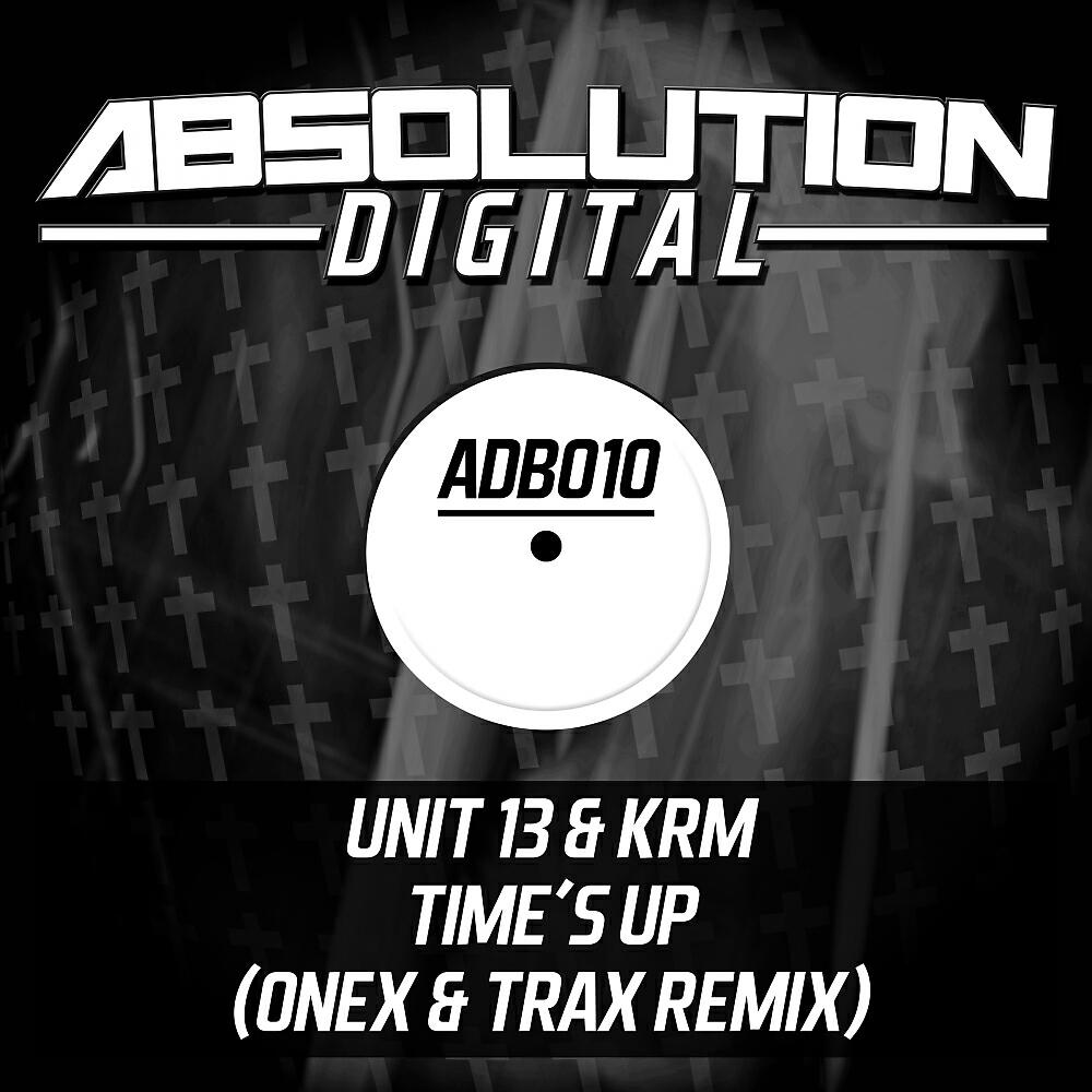 UNIT 13 - Time's Up (Onex & Trax Remix)