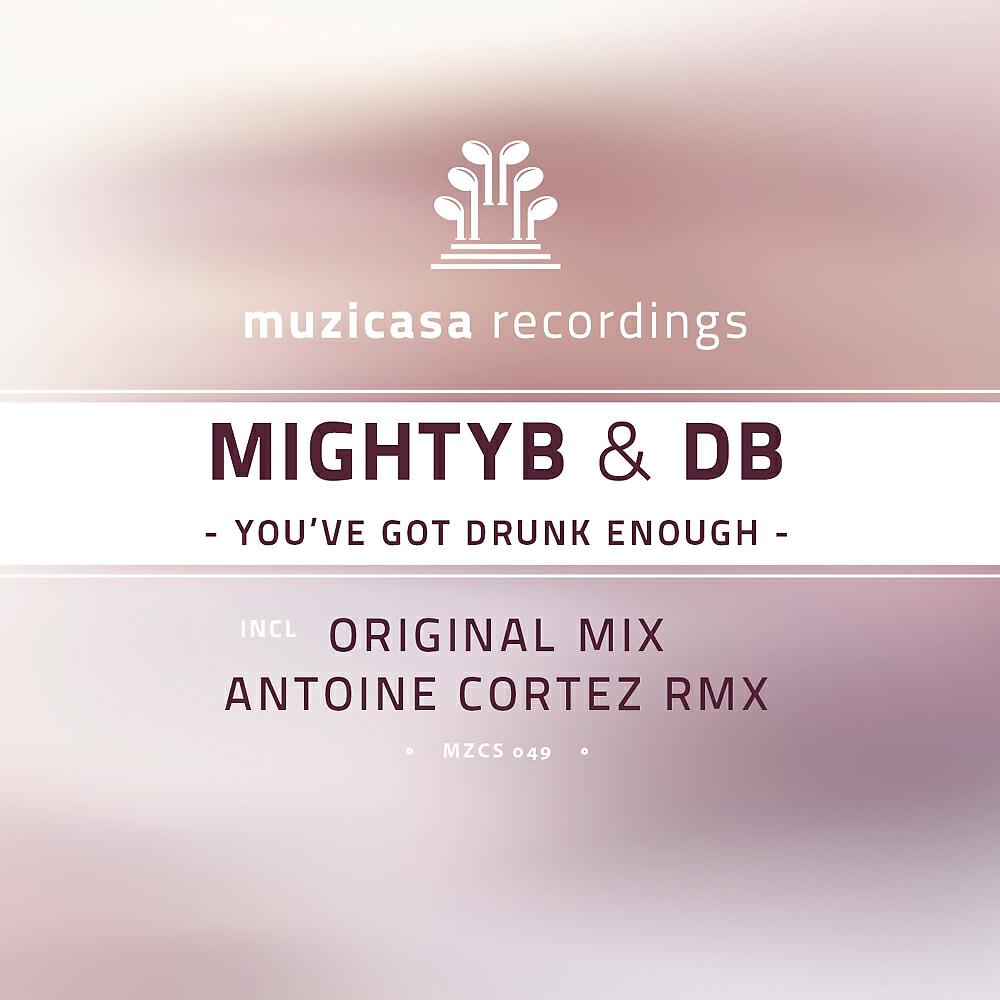 MightyB - You've Got Drunk Enough (Antoine Cortez Remix)