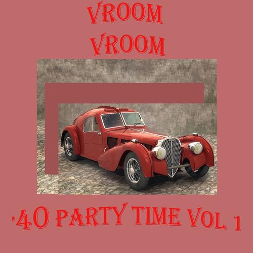 Постер альбома Vroom Vroom: '40 Party Time, Vol. 1