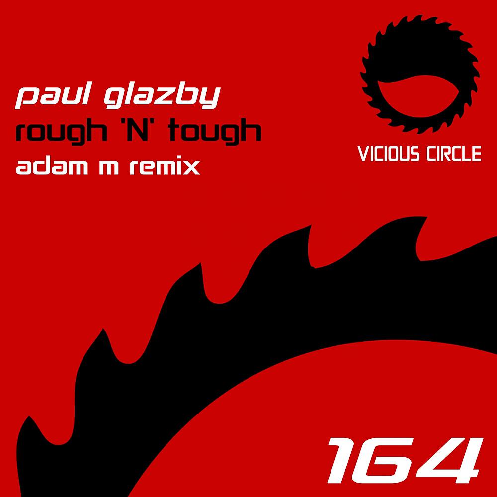 Paul Glazby - Rough N Tough (Adam M Remix)