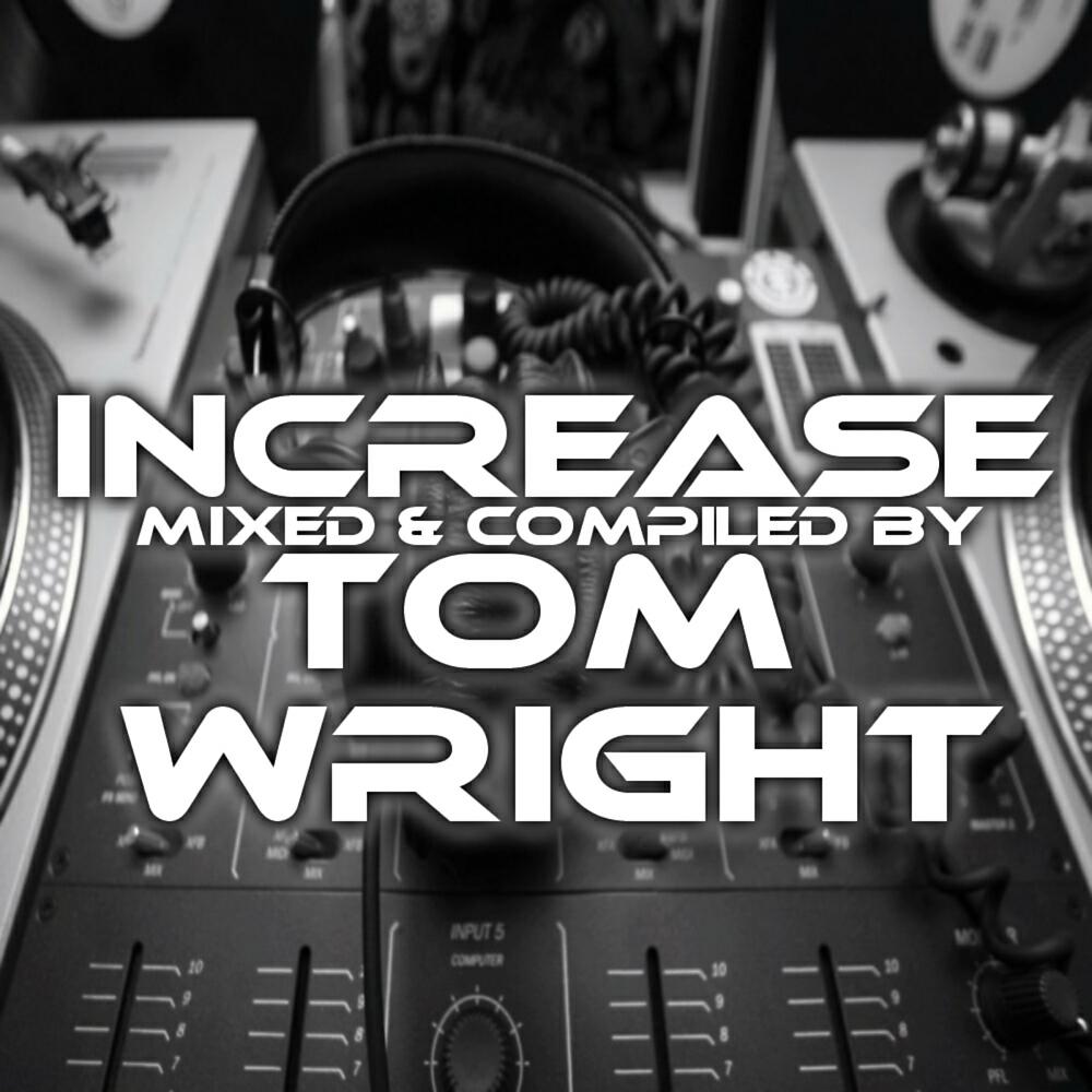 VARIOUS ARTISTS - Tom Wright presents Increase (Continuous DJ Mix by Tom Wright)