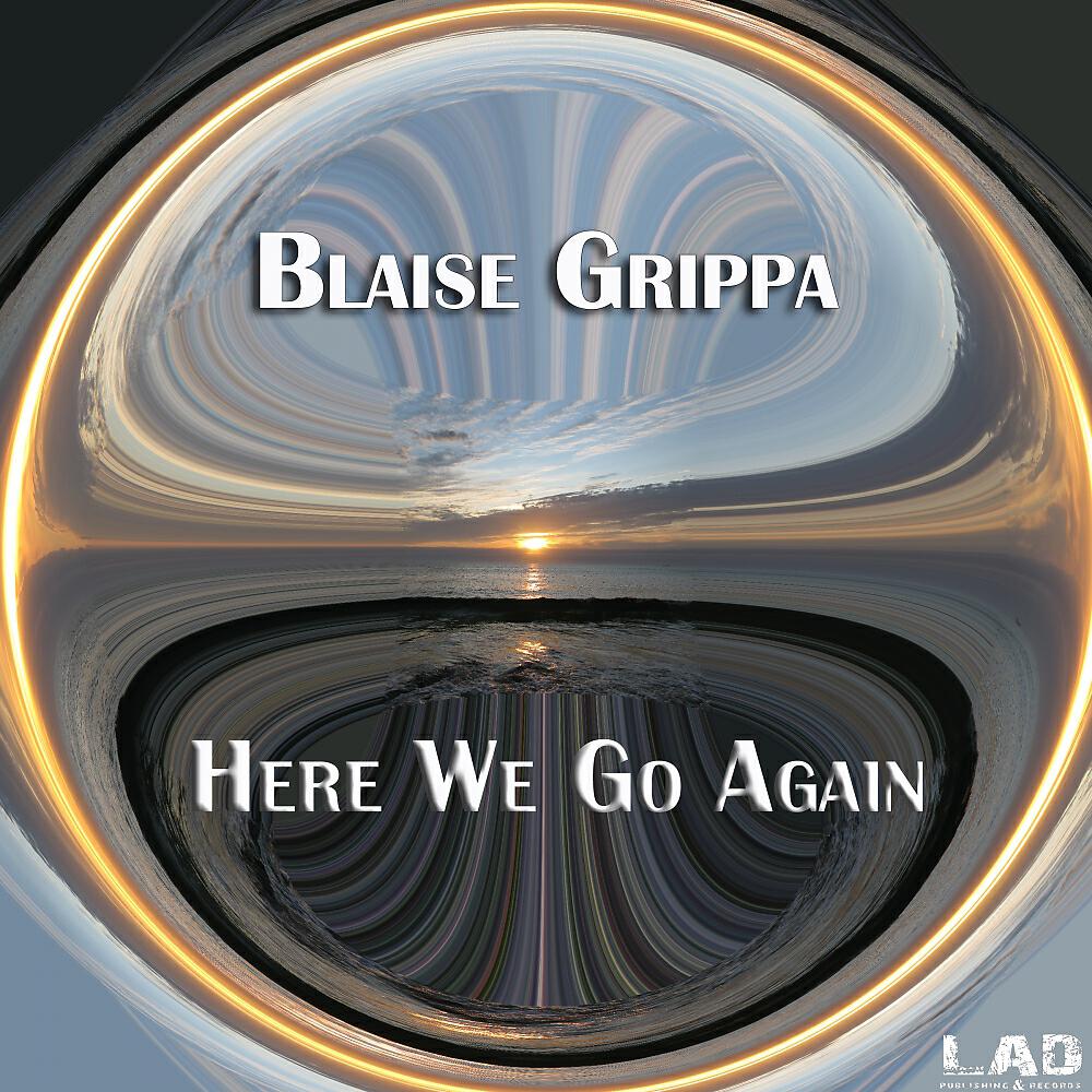 Blaise Grippa - Here We Go Again