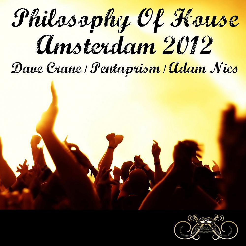 Постер альбома Philosophy of House: Amsterdam 2012