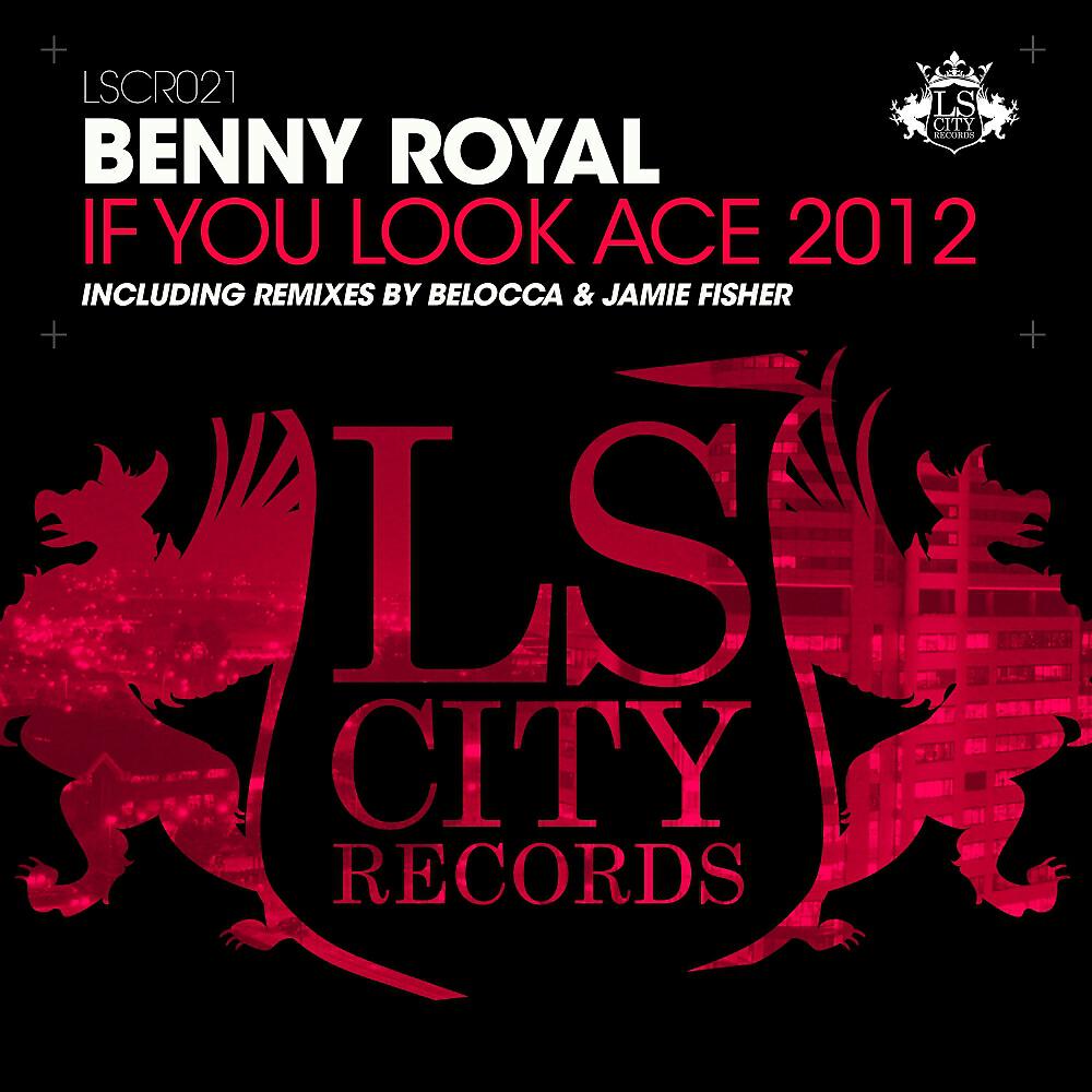 Benny Royal - If You Look Ace 2012 (Jamie Fisher 2012 Remix)