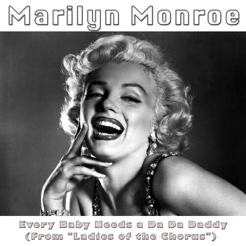 Marilyn Monroe - Every Baby Needs a Da Da Daddy (From 