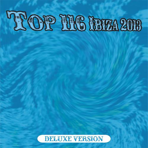 Постер альбома Top 116 Ibiza 2013 - Deluxe (116 Dance Hits)