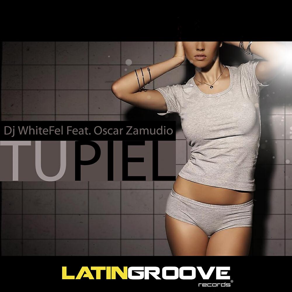 DJ WhiteFel - Tu Piel (Dj Lucerox Remix)