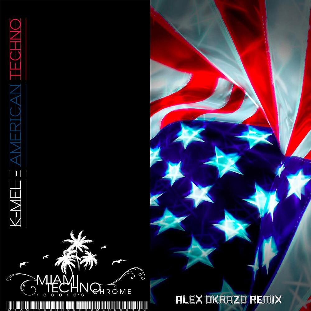 K-Mel - American Techno (Alex Okrazo Remix)