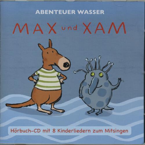 Max und Xam - Wasser ist dies, Wasser ist dass