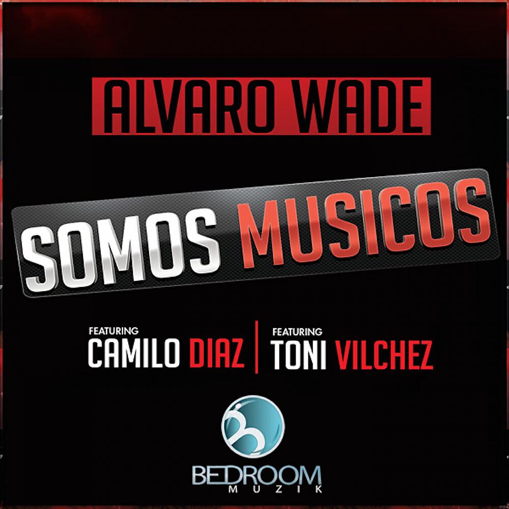 Alvaro Wade - Somos Musicos (Toni Vilchez Remix)