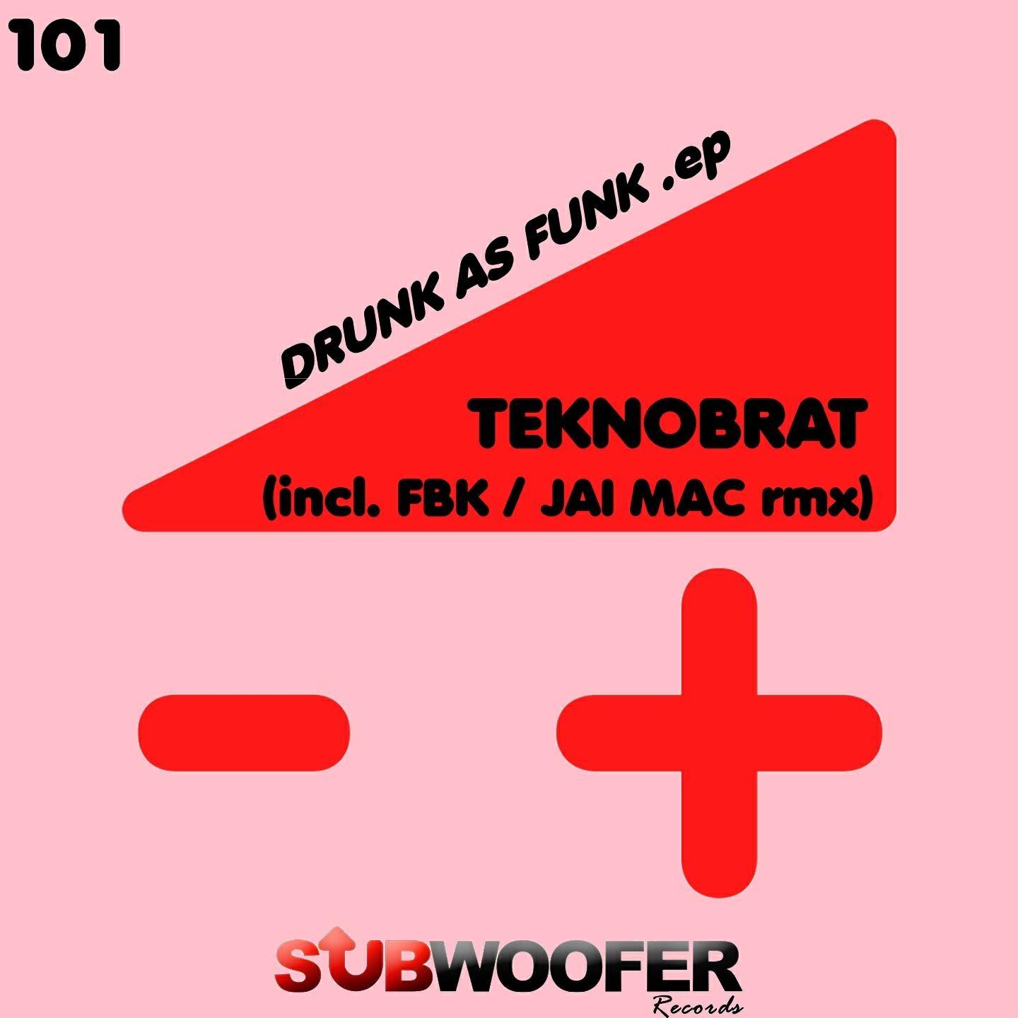 Teknobrat - Drunk As Funk (FBK Remix)