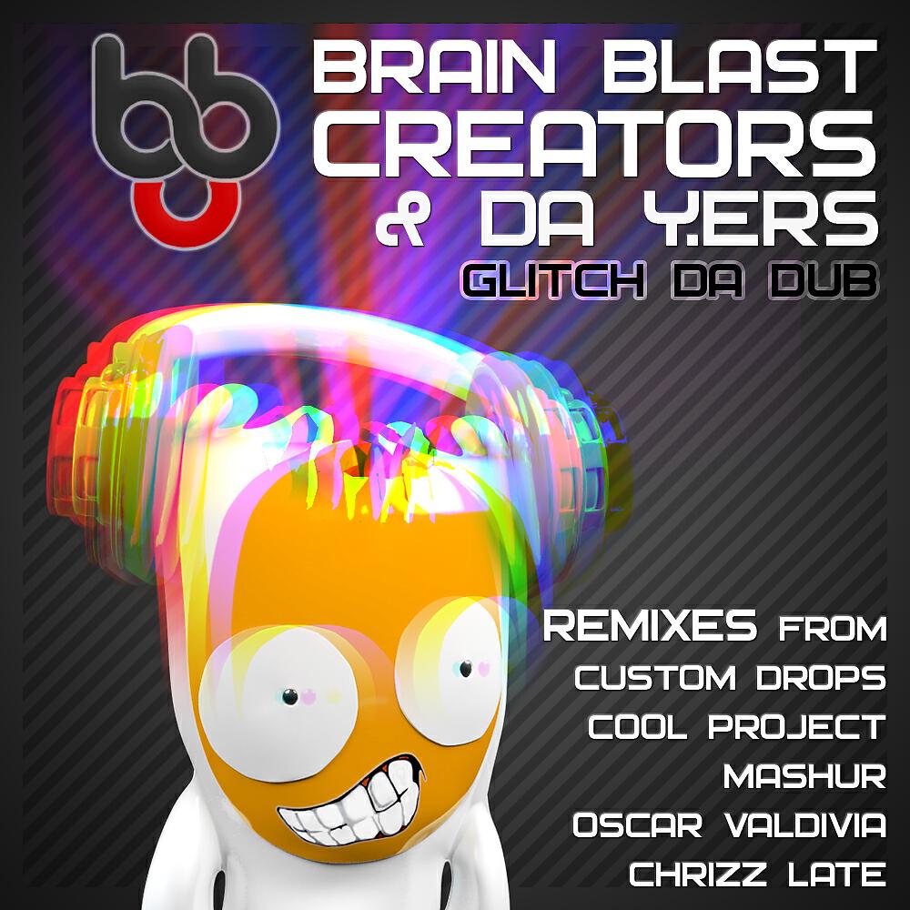 Brain Blast Creators - Glitch Da Dub (Custom Drops Remix)