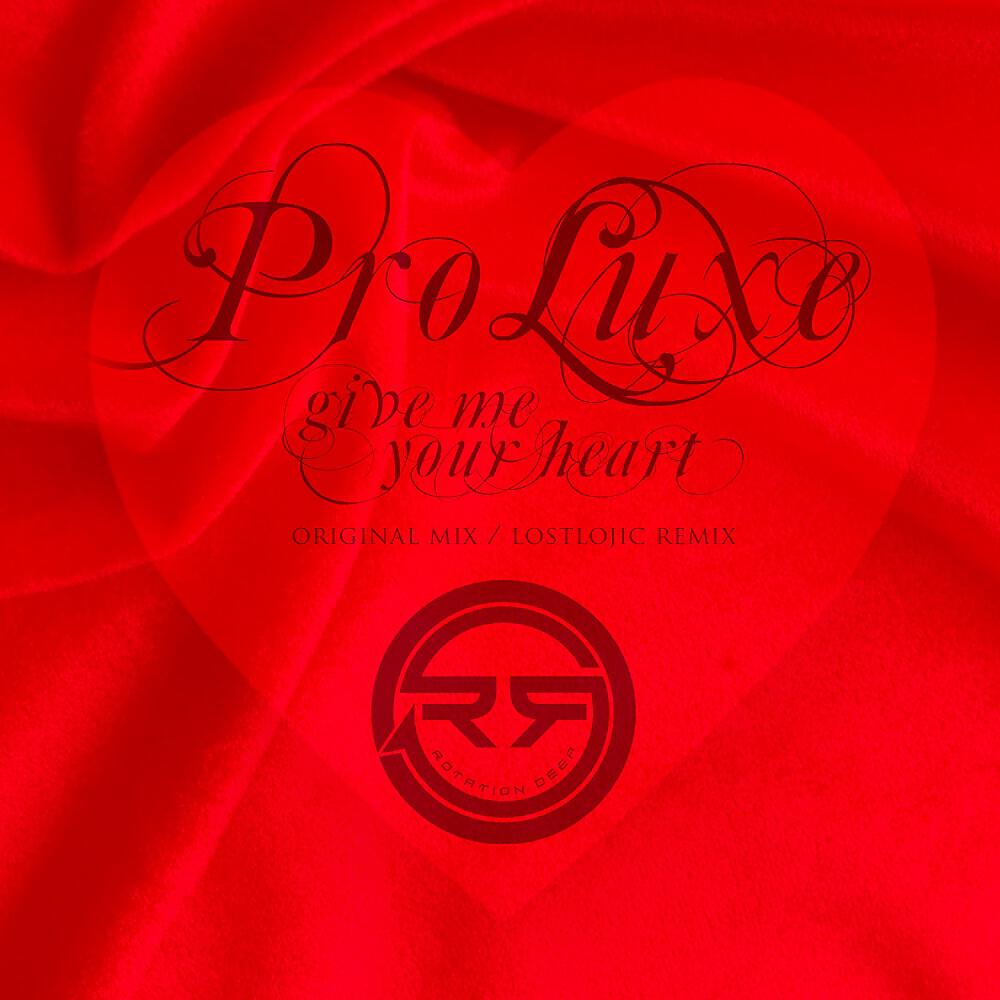 Pro Luxe - Give Me Your Heart (Lostlojic Remix)