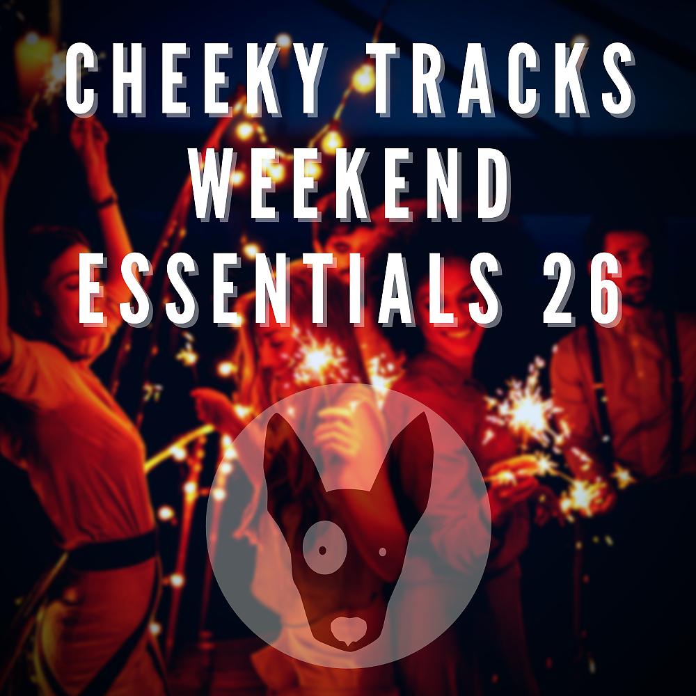 Постер альбома Cheeky Tracks Weekend Essentials 26
