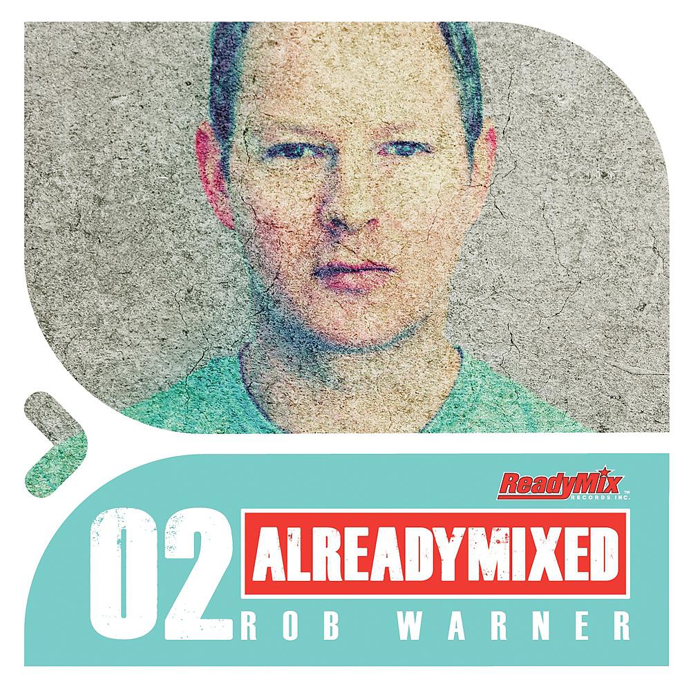Постер альбома Already Mixed Vol.2 (Compiled & Mixed by Rob Warner)