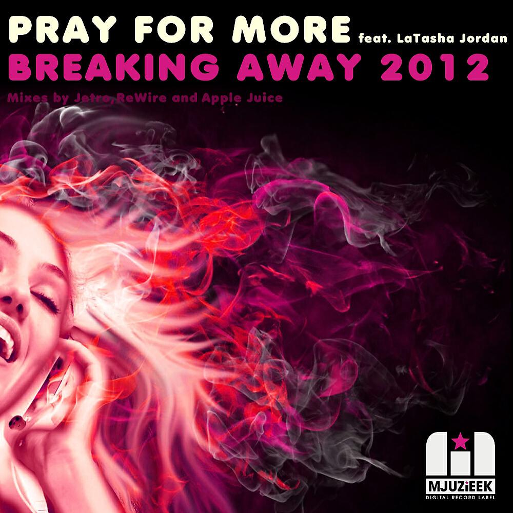 Pray For More - Breaking Away 2012 (Jetro Remix)