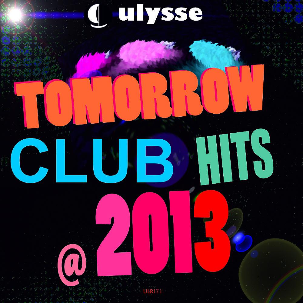Постер альбома Tomorrow Club Hits '2013
