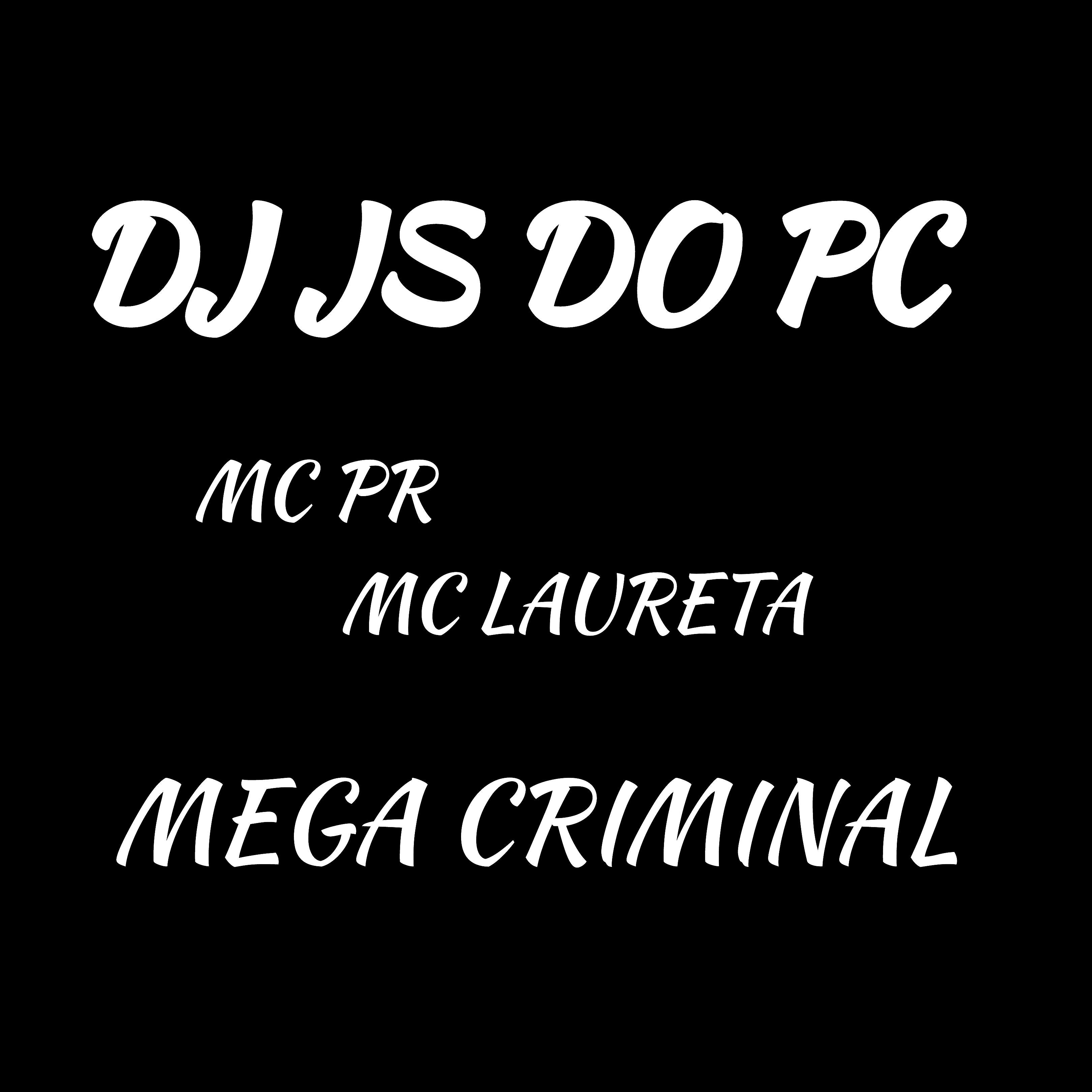 dj js do pc - MC Pr MC Laureta Mega Criminal