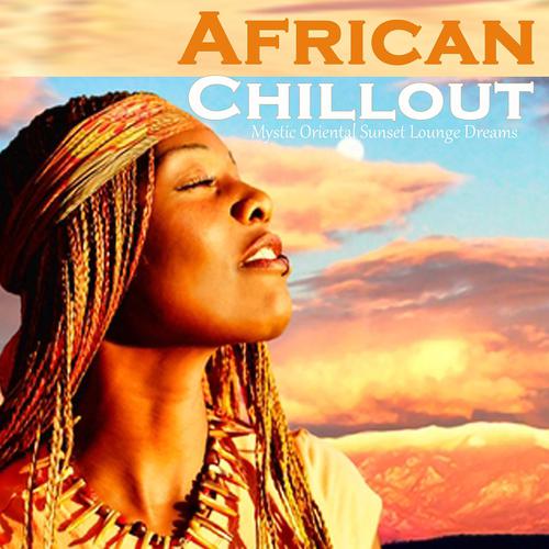 Постер альбома African Chillout: Mystic Oriental Sunset Lounge Dreams