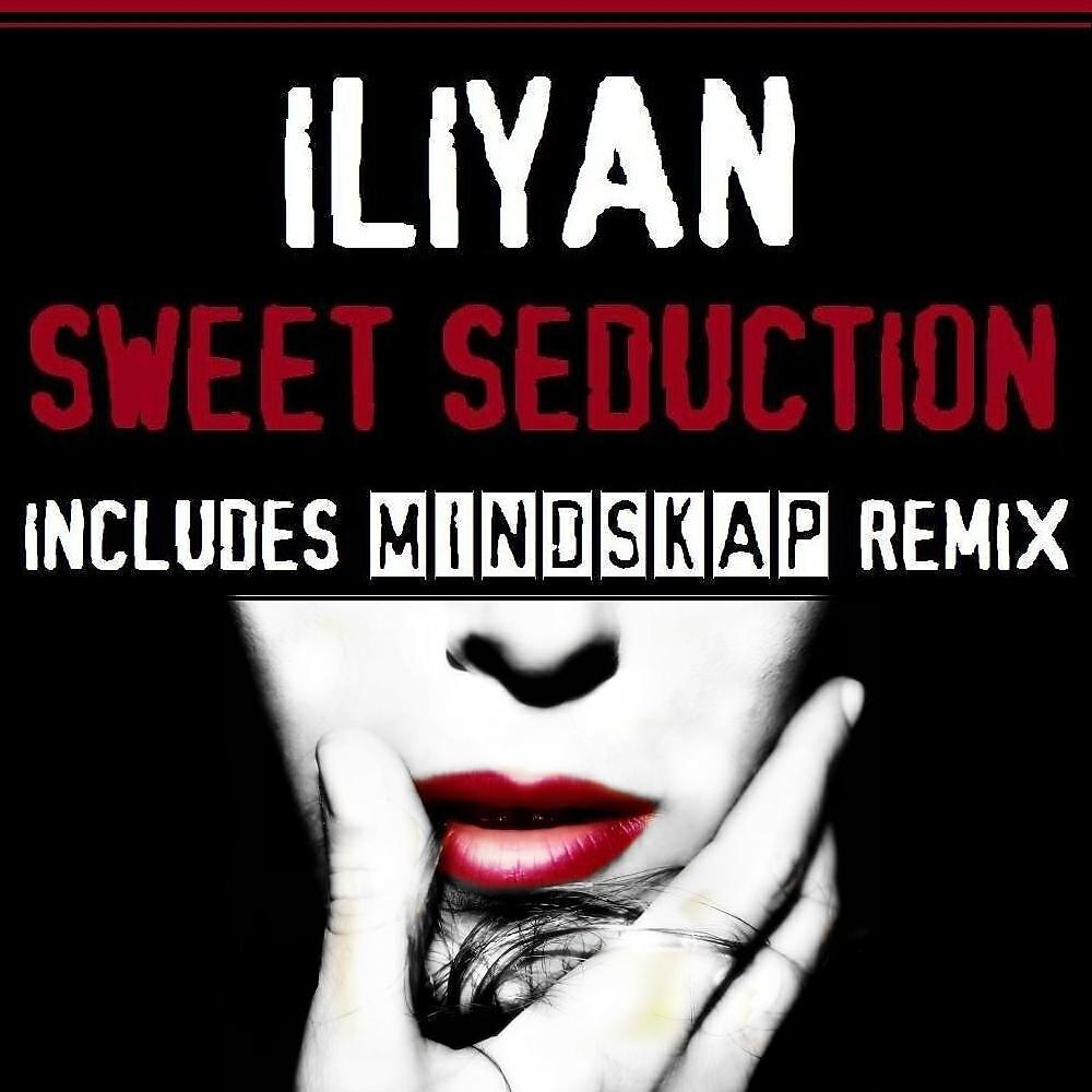 Iliyan - Sweet Seduction (Mindskap Remix)