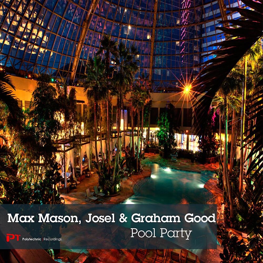 Max Mason - Pool Party (Max Mason, Josel & Graham Good's Jump In The Pool Mix)