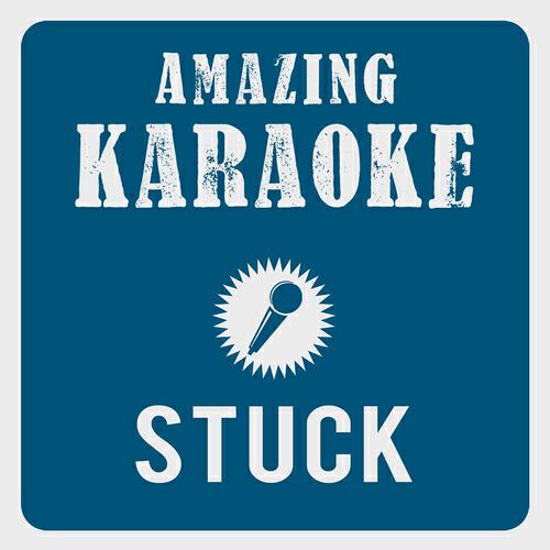 Amazing Karaoke - Stuck (Karaoke Version) (Originally Performed By Caro Emerald)