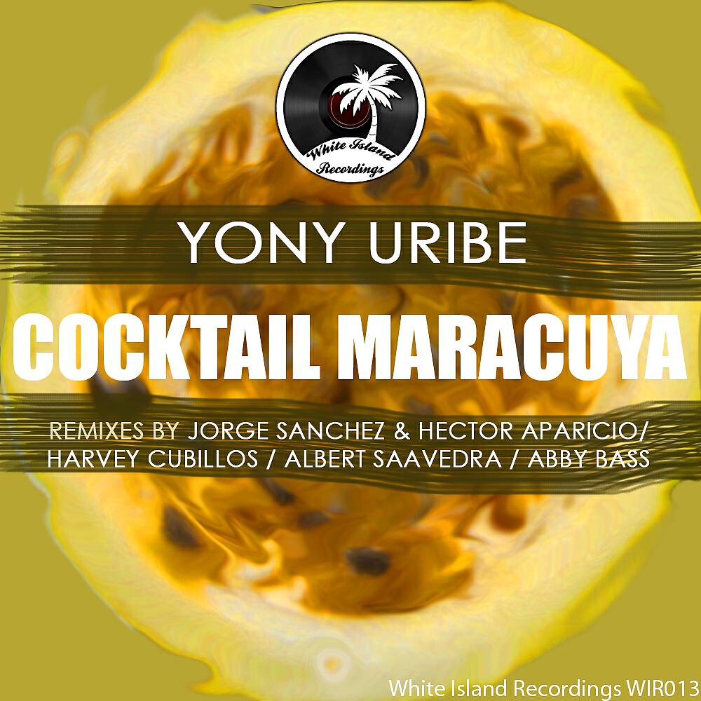 Yony Uribe - Cocktail Maracuya (Albert Saavedra Remix)