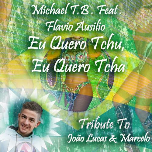 Michael T.B. - Eu Quero Tchu, Eu Quero Tcha (Special DJ House - Tribute to João Lucas e Marcelo)