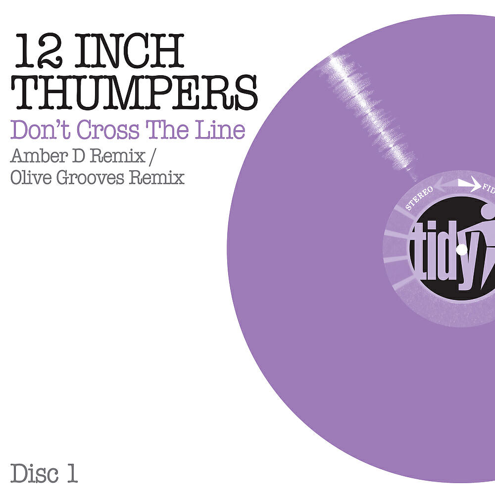 12 Inch Thumpers - Don't Cross The Line (Olive Grooves Remix)